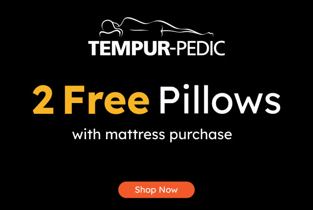 2 Free Pillows with purchase of any Tempur-Pedic mattress